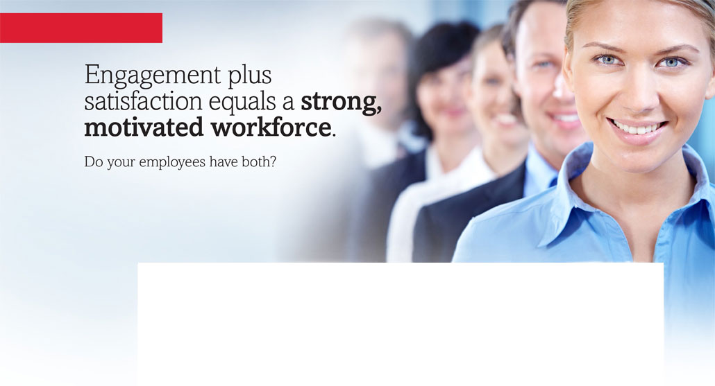Engagement plus satisfaction equals a strong, motivated workforce. Do your employees have both?