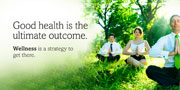 Good health is the ultimate outcome. Wellness is the strategy to get there.