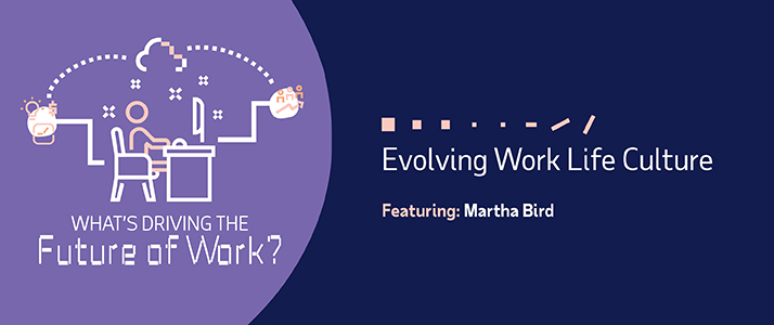 Whats Driving the Future of Work Evolving Work Life Culture