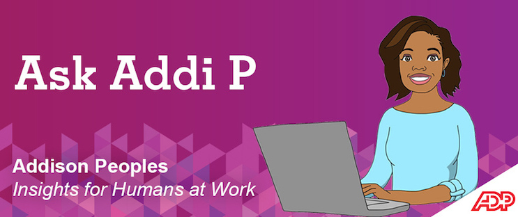 Ask Addi P.: Learning the Rules for FMLA and Temporary Employees Ask Addi P.: FMLA and Temporary Employees Rules, Explained