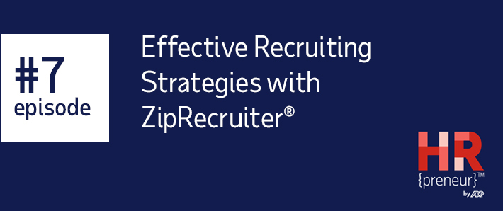 HRpreneur Episode 7 Effective Recruiting Strategies with ZipRecruiter