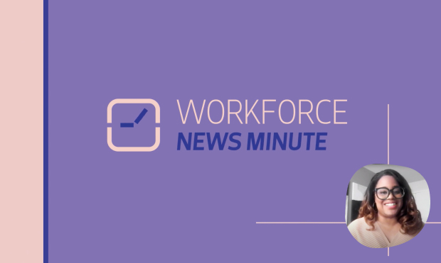 Workforce News Minute