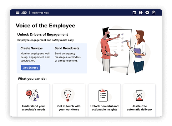 ADP Workforce Now Voice of Employee screen showing options to create surveys and broadcast messages. What you can do: Understand your associates needs, get in touch with your workforce, unlock powerful and actionable insights and hassle-free automatic delivery.
