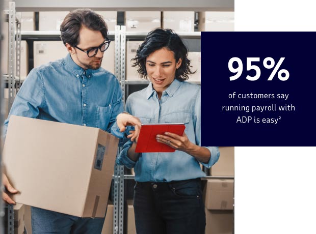 95% of customers say running payroll with ADP is easy²