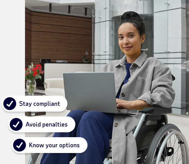 Stay compliant, avoid penalties, know your options