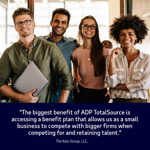 Client quote from The Kavi Group, LLC, saying, The biggest benefit of ADP TotalSource is accessing a benefit plan that allows us as a small business to compete with bigger firms when competing for and retaining talent.