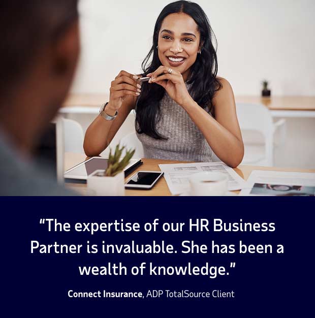 ADP TotalSource Client quote from Connect Insurance saying, “The expertise of our HR Business Partner is invaluable. She has been a wealth of knowledge."
