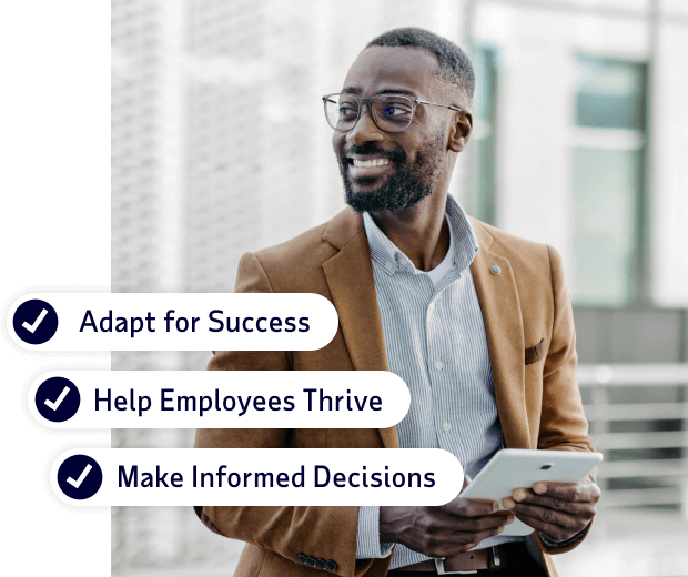 Adapt for success, help employees thrive, and make informed decisions.