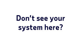 Don't see your system here?