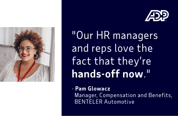 Testimonial quote from Pam Glowacz of BENTELER Automotive: 'Our HR managers and reps love the fact that they’re hands-off now.'