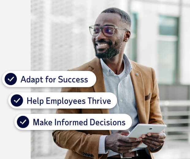 Adapt for success. Help employees thrive. Make informed decisions.