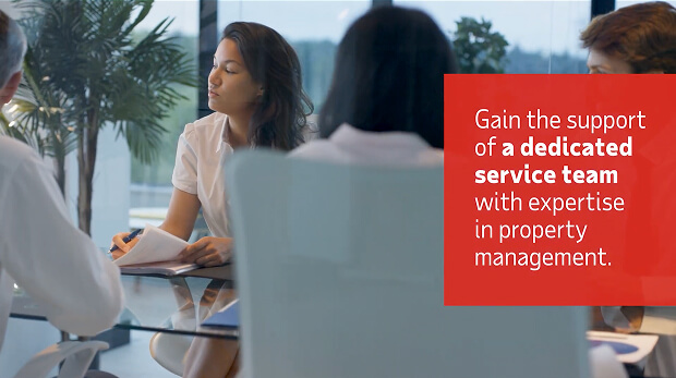 Watch video: Gain the support of a dedicated service team with expertise in property management.