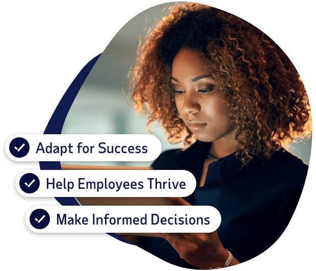Adapt for Success, Help Employees Thrive, Make Informed Decisions