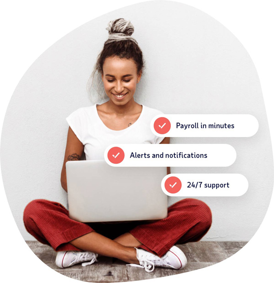 Payroll in minutes, alerts and notifications, 24/7 support