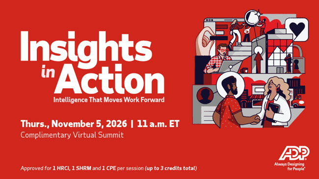 Insights in Action, Intelligence That Moves Work Forward, Thursday, November 5, 2026, 11 a.m. ET, Complimentary Virtual Summit, Approved for 1 HRCI, 1 SHRM and 1 CP per session (up to 3 credits total), ADP