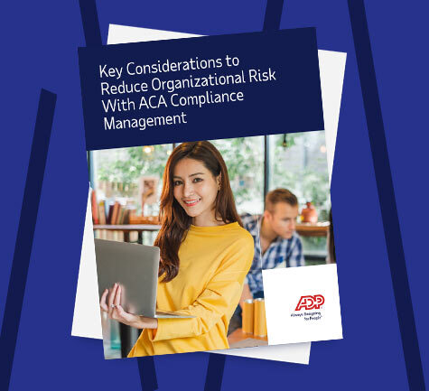 Key considerations to reduce organizational risk with ACA compliance management