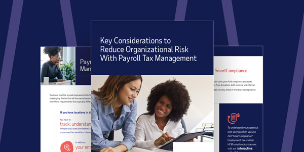 Key Considerations to Reduce Organizational Risk With Payroll Tax Management