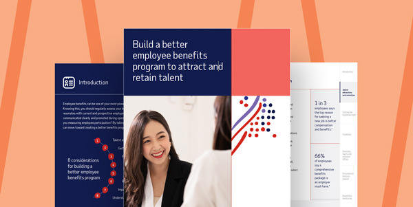 Build a better employee benefits program to attract and retain talent